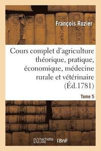 bokomslag Cours Complet d'Agriculture Théorique, Pratique, Économique Tome 5