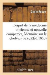 bokomslag L'Esprit de la Medecine Ancienne Et Nouvelle Comparees & Augmentee d'Un Memoire Sur Le Cholera