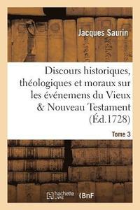 bokomslag Discours Historiques, Theologiques Et Moraux Sur Les Evenemens Du Vieux & Nouveau Testament Tome 3