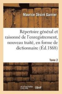 bokomslag Repertoire General Et Raisonne de l'Enregistrement, Nouveau Traite, En Forme de Dictionnaire Tome 2