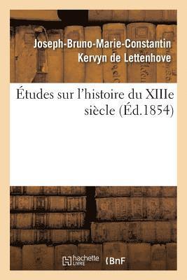 Joseph-Bruno-Marie Kervyn de Lettenhove - Études Sur l'Histoire Du Xiiie Siècle, Häftad