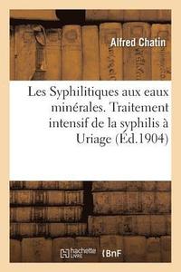 bokomslag Les Syphilitiques Aux Eaux Minerales. Traitement Intensif de la Syphilis A Uriage