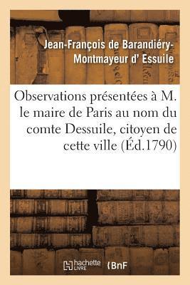 Observations Prsentes  M. Le Maire de Paris Au Nom Du Comte Dessuile, Citoyen de Cette Ville 1