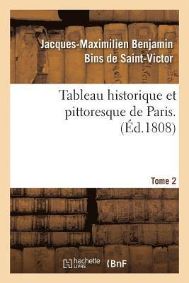 bokomslag Tableau Historique Et Pittoresque de Paris. Tome 2