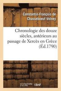 bokomslag Chronologie Des Douze Sicles, Antrieurs Au Passage de Xercs En Grce