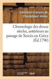 bokomslag Chronologie Des Douze Siecles, Anterieurs Au Passage de Xerces En Grece