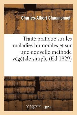 Traite Pratique Sur Les Maladies Humorales Et Sur Une Nouvelle Methode Vegetale Simple 1