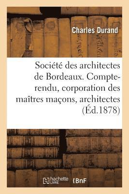 Durand, DURAND-C - Société Des Architectes de Bordeaux. Compte-Rendu. La Corporation Des Maîtres Maçons Et Architectes, Häftad