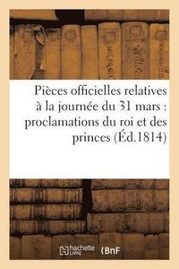 bokomslag Pieces Officielles Relatives A La Journee Du 31 Mars & Les Proclamations Du Roi Et Des Princes