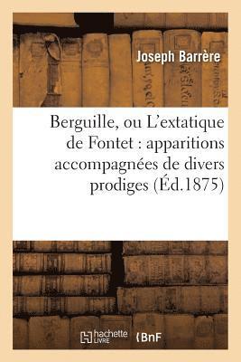 bokomslag Berguille, Ou l'Extatique de Fontet: Apparitions Accompagnes de Divers Prodiges