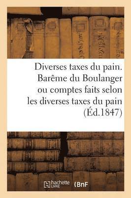 bokomslag Diverses Taxes Du Pain. Bareme Du Boulanger Ou Comptes Faits Selon Les Diverses Taxes Du Pain