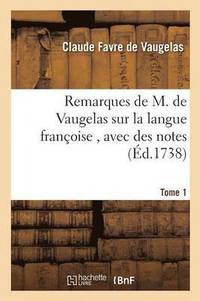 bokomslag Remarques Sur La Langue Franoise, Avec Des Notes Tome 1