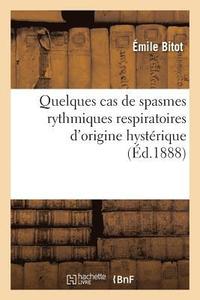 bokomslag Quelques Cas de Spasmes Rythmiques Respiratoires d'Origine Hystérique