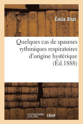 bokomslag Quelques Cas de Spasmes Rythmiques Respiratoires d'Origine Hystérique