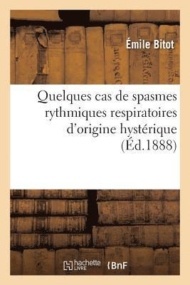 bokomslag Quelques Cas de Spasmes Rythmiques Respiratoires d'Origine Hysterique