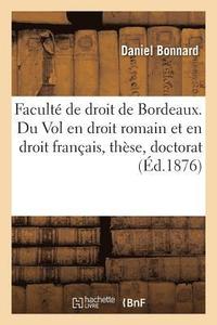 bokomslag Faculte de Droit de Bordeaux. Du Vol En Droit Romain Et En Droit Francais, These Pour Le Doctorat