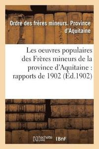 bokomslag Les Oeuvres Populaires Des Freres Mineurs de la Province d'Aquitaine: Rapports de 1902