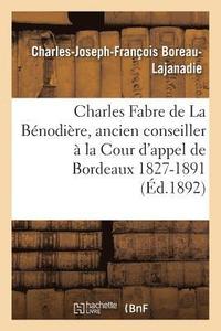 bokomslag Charles Fabre de la Benodiere, Ancien Conseiller A La Cour d'Appel de Bordeaux 1827-1891