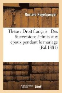 bokomslag Thèse: Droit Français: Des Successions Échues Aux Époux Pendant Le Mariage