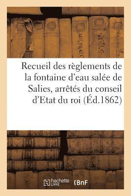 bokomslag Recueil Des Reglements de la Fontaine d'Eau Salee de Salies, Arretes Du Conseil d'Etat Du Roi