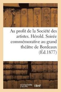 bokomslag Au Profit de la Societe Des Artistes. Herold. Soiree Commemorative Au Grand Theatre de Bordeaux