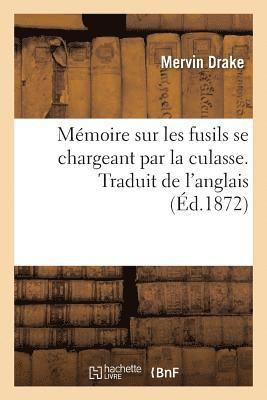 bokomslag Mémoire Sur Les Fusils Se Chargeant Par La Culasse