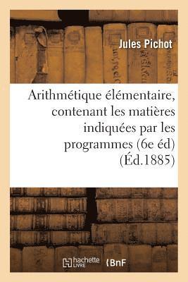 bokomslag Arithmétique Élémentaire, Contenant Les Matières Indiquées Par Les Programmes Du 22 Janvier 1885