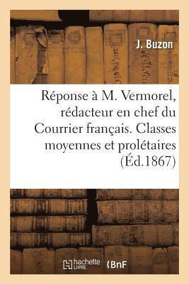 bokomslag Reponse A M. Vermorel, Redacteur En Chef Du Courrier Francais. Classes Moyennes Et Proletaires