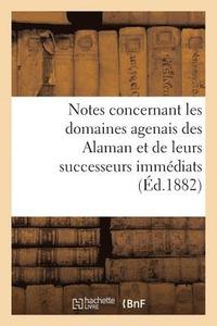 bokomslag Notes Concernant Les Domaines Agenais Des Alaman Et de Leurs Successeurs Immdiats