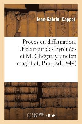 Procès En Diffamation. l'Éclaireur Des Pyrénées Et M. Chégaray, Ancien Magistrat