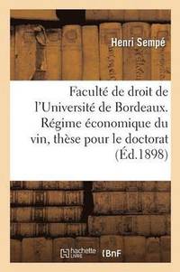 bokomslag Faculte de Droit de l'Universite de Bordeaux. Regime Economique Du Vin, These Pour Le Doctorat
