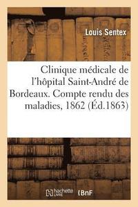 bokomslag Clinique Medicale de l'Hopital Saint-Andre de Bordeaux. Compte Rendu Des Maladies Observees