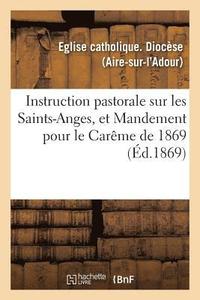 bokomslag Instruction Pastorale Sur Les Saints-Anges, Et Mandement Pour Le Careme de 1869