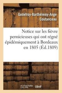 bokomslag Notice Sur Les Fievre Pernicieuses Qui Ont Regne Epidemiquement A Bordeaux En 1805