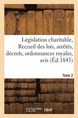bokomslag Législation Charitable, Ou Recueil Des Lois, Arrêtés, Décrets, Ordonnances Royales, Avis Tome 2
