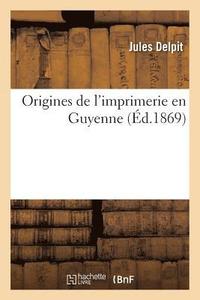 bokomslag Origines de l'Imprimerie En Guyenne