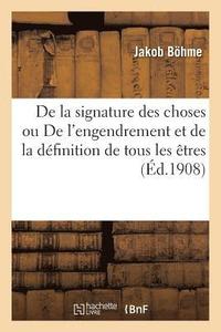 bokomslag de la Signature Des Choses Ou de l'Engendrement Et de la Dfinition de Tous Les tres