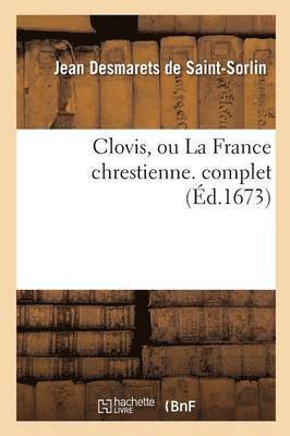Clovis, Ou La France Chrestienne. Complet 1
