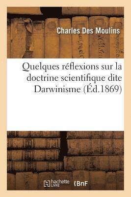 Quelques Réflexions Sur La Doctrine Scientifique Dite Darwinisme