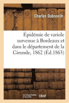 bokomslag Epidemie de Variole Survenue A Bordeaux Et Dans Le Departement de la Gironde Pendant l'Annee 1862