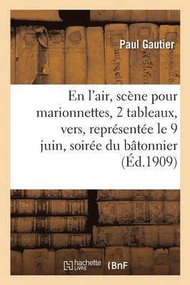 Paul Gautier, GAUTIER-P - En l'Air, Scène Pour Marionnettes, En 2 Tableaux & Vers, Représentée Le 9 Juin, Soirée Du Bâtonnier, Häftad