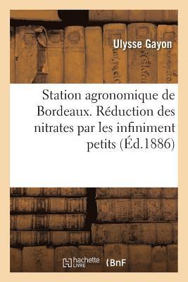 Station Agronomique de Bordeaux. Recherches Sur La Rduction Des Nitrates Par Les Infiniment Petits 1