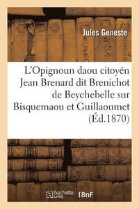 bokomslag L'Opignoun Daou Citoyen Jean Brenard Dit Brenichot de Beychebelle, Sur Bisquemaou Et Guillaoumet