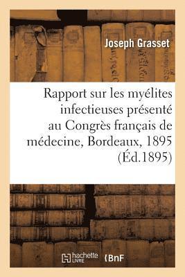 Rapport Sur Les Myélites Infectieuses: Présenté Au Congrès Français de Médecine, Deuxième Session
