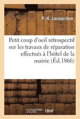 bokomslag Petit Coup d'Oeil Retrospectif Sur Les Travaux de Reparation Effectues A l'Hotel de la Mairie