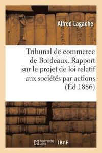bokomslag Tribunal de Commerce de Bordeaux. Rapport Sur Le Projet de Loi Relatif Aux Sociétés Par Actions