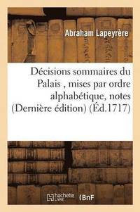 bokomslag Decisions Sommaires Du Palais, Mises Par Ordre Alphabetique, Notes & Arrests de la Cour de Parlement
