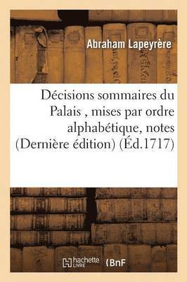 bokomslag Décisions Sommaires Du Palais, Mises Par Ordre Alphabétique, Notes & Arrests de la Cour de Parlement