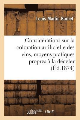 Considerations Generales Sur La Coloration Artificielle Des Vins, Moyens Propres A La Deceler 1