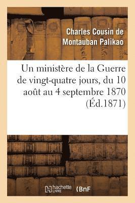 bokomslag Un Ministre de la Guerre de Vingt-Quatre Jours, Du 10 Aout Au 4 Septembre 1870